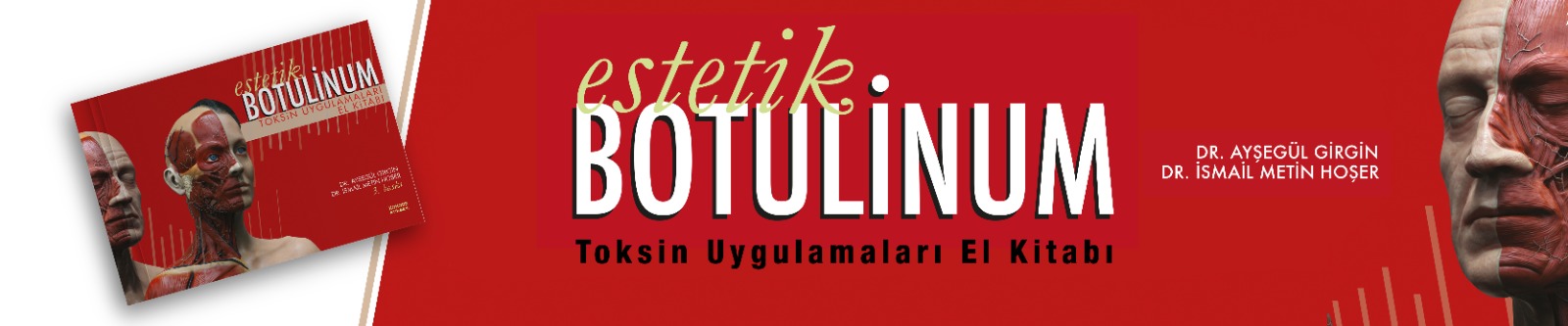 Estetik Botulinum Toksin Uygulamaları El KitabıEstetik Botulinum Toksin Uygulamaları El Kitabı. Yenilenmiş 3.Baskı